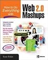 How to Do Everything with Web 2.0 Mashups (How to Do Everything)