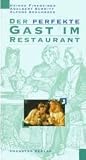 Der perfekte Gast im Restaurant - Heiner Finkbeiner, Adalbert Schmitt, Alfons Schuhbeck