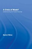 A Crisis of Waste?: Understanding the Rubbish Society (Routledge Advances in Sociology)
