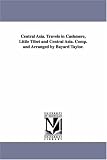 Central Asia. Travels in Cashmere, Little Tibet and Central Asia. Comp. and arranged by Bayard Taylor.