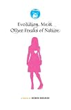 Evolution, Me & Other Freaks of Nature