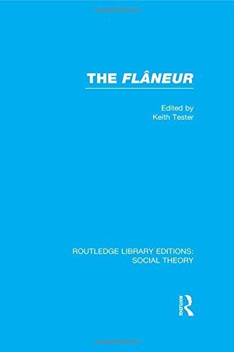 Routledge Library Editions: Social Theory: The Flaneur (RLE Social Theory) 1st edition by Tester, Keith (2014) Hardcover