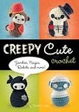 Creepy Cute Crochet: Zombies, Ninjas, Robots, and More! [Hardcover]