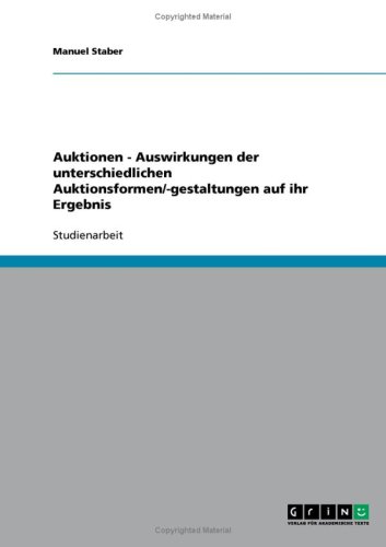 Auktionen - Auswirkungen der unterschiedlichen Auktionsformen/-gestaltungen auf ihr Ergebnis