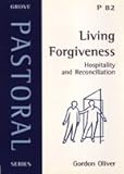 Living forgiveness : hospitality and reconciliation