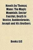 Novels by Thomas Mann (Study Guide): The Magic Mountain, Doctor Faustus, Death in Venice, Buddenbrooks, Joseph and His Brothers