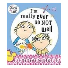 I'm Really Ever So Not Well (Charlie and Lola)