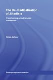 The De-Radicalization of Jihadists: Transforming armed Islamist movements (Contemporary Terrorism Studies)