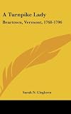 A Turnpike Lady: Beartown, Vermont, 1768-1796