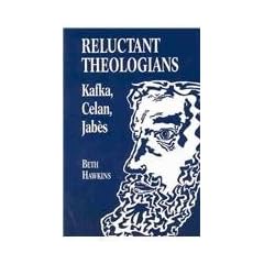 Reluctant Theologians: Franz Kafka, Paul Celan, Edmond Jabes (Studies in Religion and Literature)