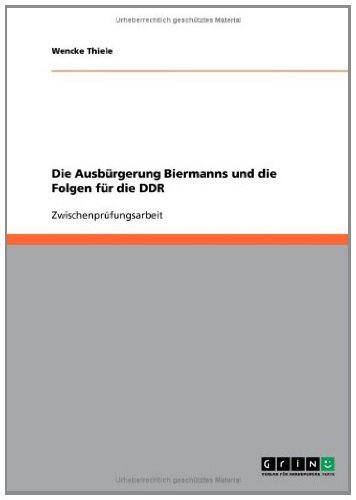 Die Ausbürgerung Biermanns und die Folgen für die DDR (German Edition)