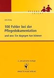 Produkt-Bild: 100 Fehler bei der Pflegedokumentation: und was Sie dageben tun k&ouml;nnen: und was Sie dagegen tun k&ouml;nnen