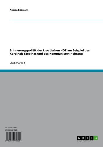 Erinnerungspolitik der kroatischen HDZ am Beispiel des Kardinals Stepinac und des Kommunisten Hebrang (German Edition)