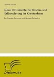 Neue Instrumente zur Kosten- und Erlösrechnung im Krankenhaus: Profitcenter-Rechnung und Beyond-Budgeting (German Edition)