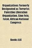 Organizations Formerly Designated as Terrorist: Palestine Liberation Organization, Sinn Fin, Fatah, African National Congress-