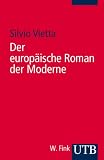 Der europ&auml;ische Roman der Moderne (Uni-Taschenb&uuml;cher S) - Silvio Vietta