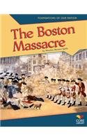 The Boston Massacre (Foundations of Our Nation)