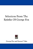 Selections From The Epistles Of George Fox