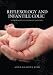 Reflexology and Infantile Colic: A Step-by-Step Guide for Parents and Nurses Reflexology and Infantile Colic: A Step-by-Step Guide for Parents and Nurses