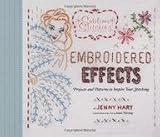 Embroidered Effects: Projects and Patterns to Inspire Your Stitching