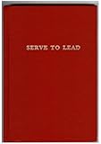 Serve to Lead: The British Army's Anthology on Leadership