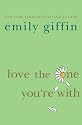 Love The One You're With: A Novel