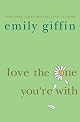 Love the One You're With by Emily Giffin