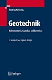 Geotechnik: Bodenmechanik, Grundbau und Tunnelbau