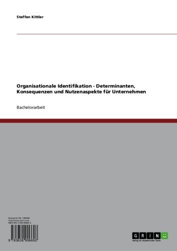 Organisationale Identifikation. Determinanten, Konsequenzen und Nutzenaspekte für Unternehmen (German Edition)