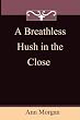 A Breathless Hush in the Close