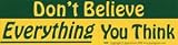 Don`t Believe Everything You Think