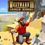 Westward III: Gold Rush [Download]