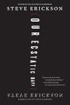 Our Ecstatic Days: A Novel