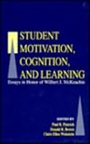 Student Motivation, Cognition, and Learning: Essays in Honor of Wilbert J. Mckeachie