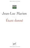 Etant donné : Essai d\'une phénoménologie de la donation