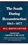 South During Reconstruction, 1865-1877 (A History of the South)