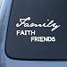 FAMILY FAITH FRIENDS - Vinyl Car Decal Sticker #1771 | Vinyl Color: White