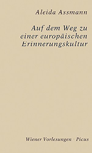 Auf dem Weg zu einer europäischen Gedächtniskultur (Wiener Vorlesungen 161) (German Edition)