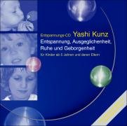Für Kinder: Entspannung, Ausgeglichenheit, Ruhe und Geborgenheit: Eine Unterstützung zur Behebung von Konzentrationsstörungen und zur Stärkung von ... Alltags vor dem Schlafengehen auszugleichen by Yashi Kunz