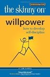 The Skinny on Willpower: How to Develop Self-Discipline