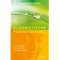 Buddhistische Psychotherapie. Ein Leitfaden f�r heilsame Ver�nderungen.