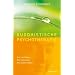 Buddhistische Psychotherapie. Ein Leitfaden f�r heilsame Ver�nderungen.