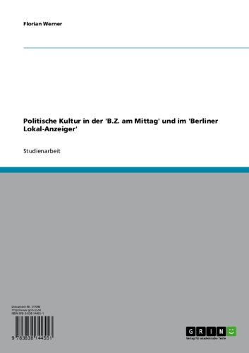Politische Kultur in der 'B.Z. am Mittag' und im 'Berliner Lokal-Anzeiger' (German Edition)