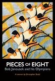 Pieces of eight : Bob Janousek and his olympians : a memoir