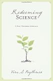 Redeeming Science: A God-Centered Approach