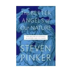 The Better Angels of Our Nature: The Decline of Violence In History And Its Causes