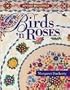 Birds 'n Roses: Applique Masterpiece Series