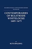 Contemporaries of Bulstrode Whitelocke 1605-1675 : biographies, illustrated by letters and other documents