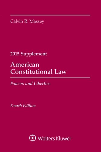 American Constitutional Law: Powers and Liberties 2015 Case Supplement