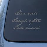 LIVE WELL LAUGH OFTEN LOVE MUCH - Decal Sticker #1536 | Vinyl Color: Silver
